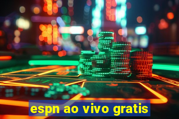 espn ao vivo gratis